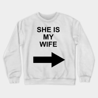 she is my wife Crewneck Sweatshirt